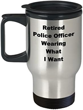 Полицай в оставка, Чаша За пътуване, Забавна Идея за Подарък за Кафе, Дрехи за Пенсиониране, да Носят Това, Което Искам, на Новост, на Шега, не мога да понасям